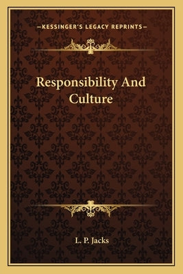Responsibility And Culture by Jacks, L. P.