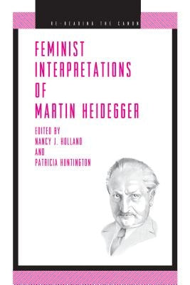 Feminist Interpretations of Martin Heidegger by Holland, Nancy