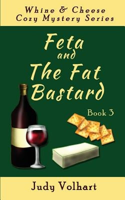 Feta and the Fat Bastard by Volhart, Judy