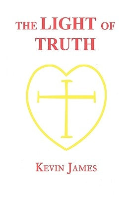 The Light of Truth by James, Kevin