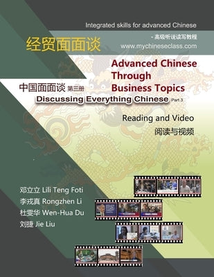 Advanced Chinese through Business Topics: Reading and Video: Discussing Everything Chinese, Part 3 by Li, Rongzhen