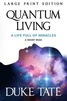 Quantum Living: A Life Full of Miracles by Tate, Duke