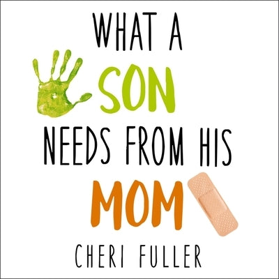 What a Son Needs from His Mom by Fuller, Cheri