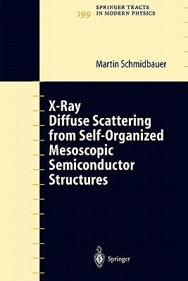 X-Ray Diffuse Scattering from Self-Organized Mesoscopic Semiconductor Structures by Schmidbauer, Martin