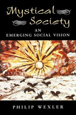 Mystical Society: An Emerging Social Vision by Wexler, Philip