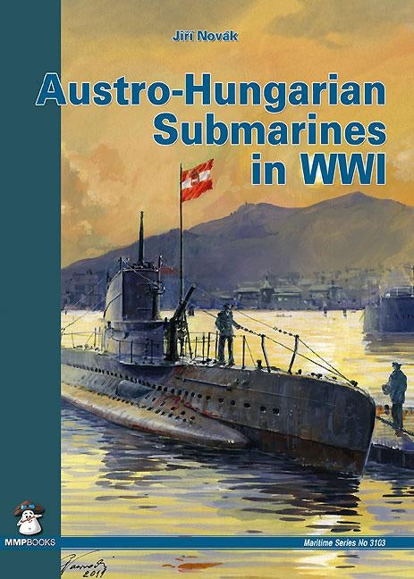 Austro-Hungarian Submarines in Wwi by Novák, Jiří