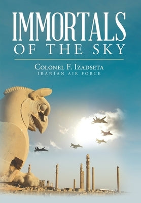 Immortals of the Sky by Izadseta, Colonel F.
