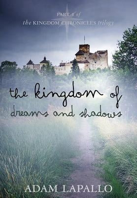 The Kingdom of Dreams and Shadows by Lapallo, Adam C.