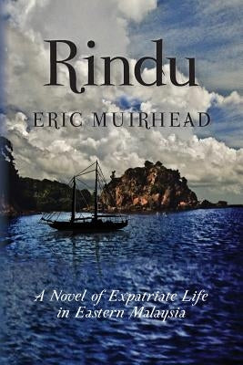 Rindu: A Novel of Expatriate Life in Eastern Malaysia by Okada, Corey