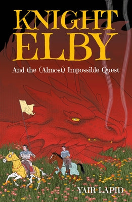 Knight Elby: And the (Almost) Impossible Quest by Lapid, Yair