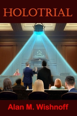Holotrial by Wishnoff, Alan M.