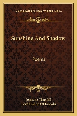 Sunshine and Shadow: Poems by Threlfall, Jennette
