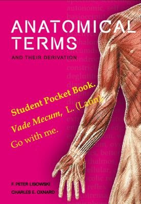 Anatomical Terms and Their Derivation by Lisowski, Frederick Peter