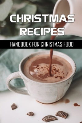 Christmas Recipes: Handbook For Christmas Food: Recipes For Foods Of Christmas Countries by Uccio, Tonie
