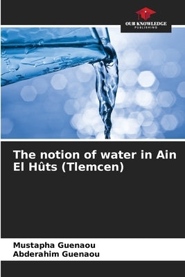 The notion of water in Ain El Hûts (Tlemcen) by Guenaou, Mustapha