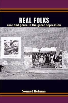 Real Folks: Race and Genre in the Great Depression by Retman, Sonnet