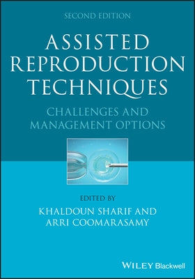 Assisted Reproduction Techniques: Challenges and Management Options by Sharif, Khaldoun