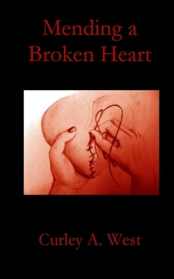 Mending a Broken Heart by West, Curley a.