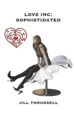 Love Inc: Sophistidated by Thrussell, Jill