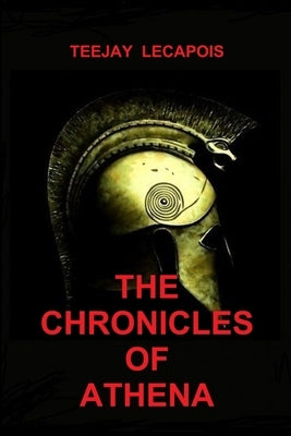 The Chronicles Of Athena by Lecapois, Teejay