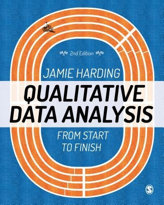 Qualitative Data Analysis: From Start to Finish by Harding, Jamie