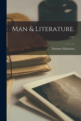 Man & Literature. -- by Nicholson, Norman 1914-