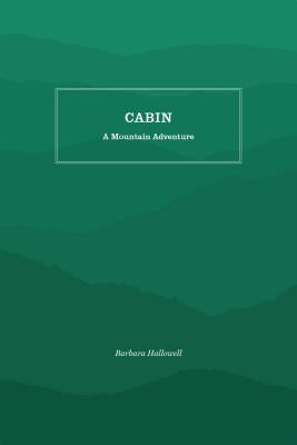 Cabin: A Mountain Adventure by Hallowell, Barbara