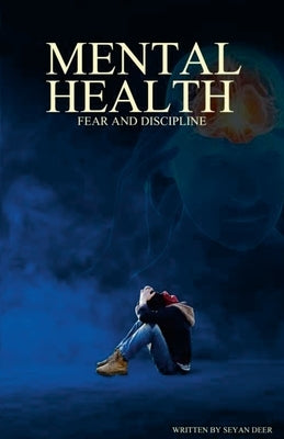 Mental Health: Fear and Discipline by Deer, Seyan