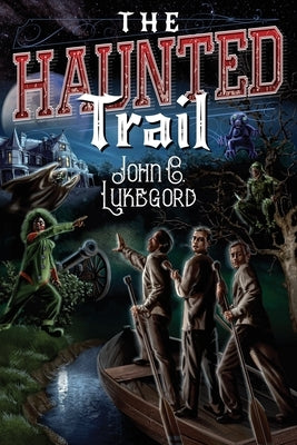 The Haunted Trail by C. Lukegord, John