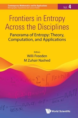 Frontiers in Entropy Across the Disciplines - Panorama of Entropy: Theory, Computation, and Applications by Nashed, M. Zuhair