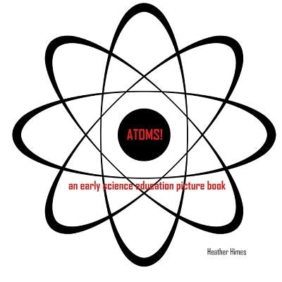 Atoms! by Himes, Heather