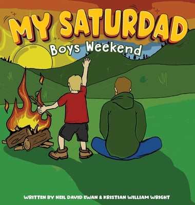 My Saturdad Boys Weekend by Wright, Kristian W.