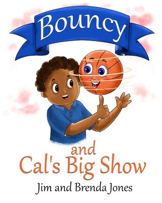 Bouncy and Cal's Big Show by Jones, Brenda