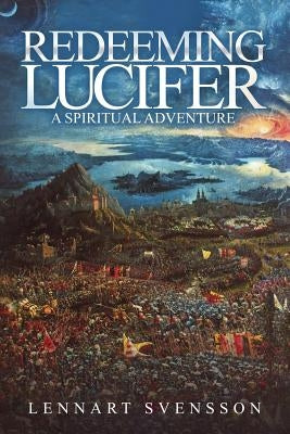 Redeeming Lucifer: A spiritual adventure by Svensson, Lennart