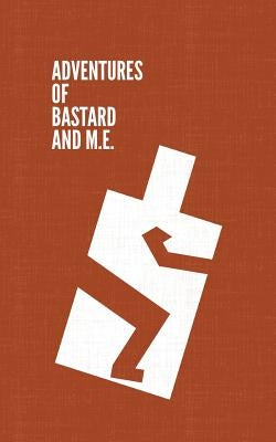 Adventures of Bastard and M.E. by Rak, Stefan O.