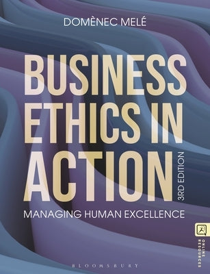 Business Ethics in Action: Managing Human Excellence by Melé, Domènec