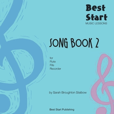 Best Start Music Lessons: Song Book 2: For recorder, fife, flute. by Broughton Stalbow, Sarah