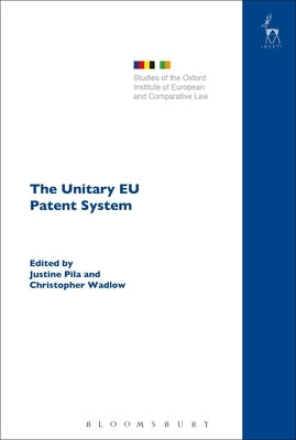 The Unitary EU Patent System by Pila, Justine