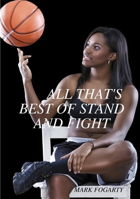 All That's Best of Stand and Fight by Fogarty, Mark
