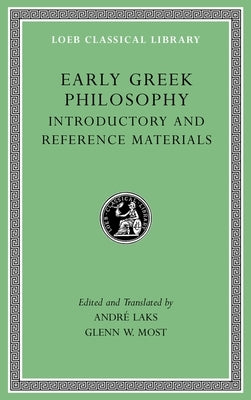 Early Greek Philosophy, Volume I: Introductory and Reference Materials by Laks, André