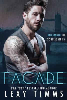 Facade: Steamy Billionaire Romance by Timms, Lexy