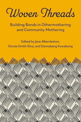 Woven Threads:: Building Bonds in Othermothering and Community Mothering by Dannabang, Kuwabong
