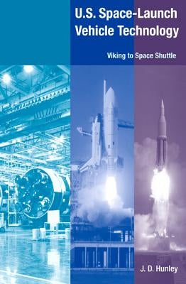 U.S. Space Launch-Vehicle Technology: Viking to Space Shuttle by Hunley, J. D.