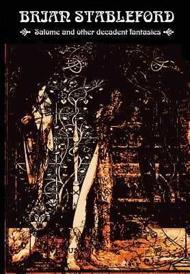 Salome and other Decadent Fantasies by Stableford, Brian
