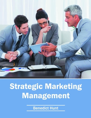 Strategic Marketing Management by Hunt, Benedict