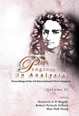Progress in Analysis (in 2 Volumes): Proceedings of the 3rd International Isaac Congress by Begehr, Heinrich G. W.