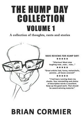 The Hump Day Collection Volume 1: A collection of thoughts, rants and stories by Cormier, Brian