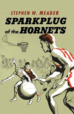 Sparkplug Of The Hornets by Meader, Stephen W.