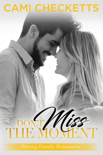 Don't Miss the Moment by Checketts, Cami