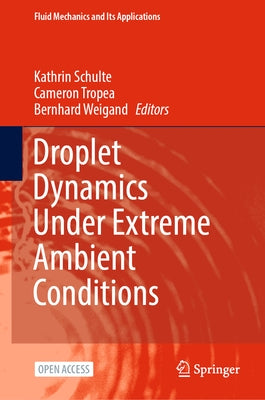 Droplet Dynamics Under Extreme Ambient Conditions by Schulte, Kathrin